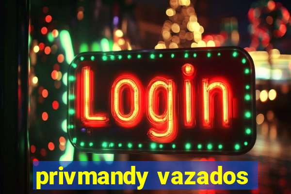 privmandy vazados